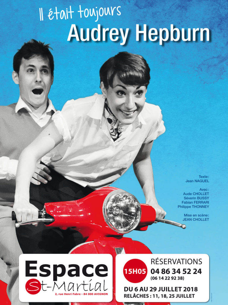 Il était toujours Audrey Hepburn - Affiche du spectacle - Espace Saint Martial - Avignon 2018